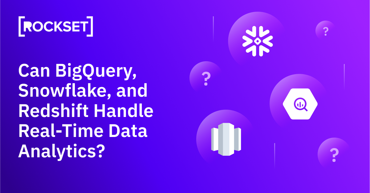 Read more about the article Can BigQuery, Snowflake, and Redshift Deal with Actual-Time Knowledge Analytics?