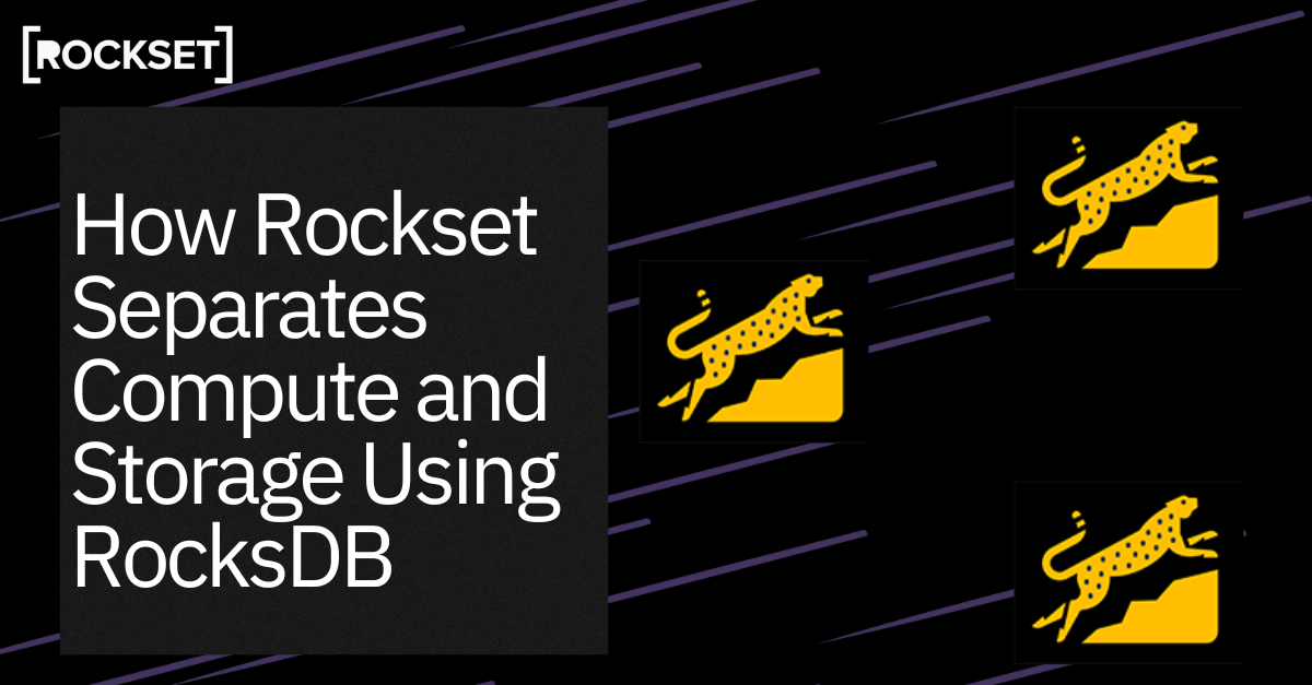 Read more about the article How Rockset Separates Compute and Storage Utilizing RocksDB