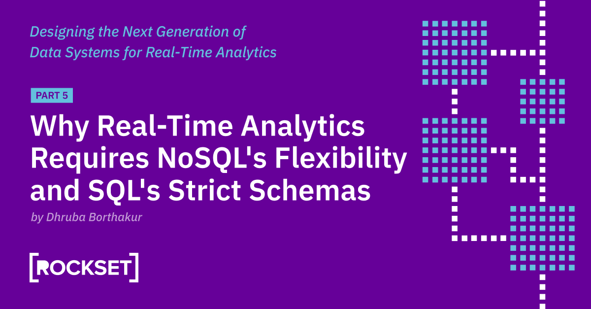 Read more about the article Why Actual-Time Analytics Requires Each the Flexibility of NoSQL and Strict Schemas of SQL Techniques