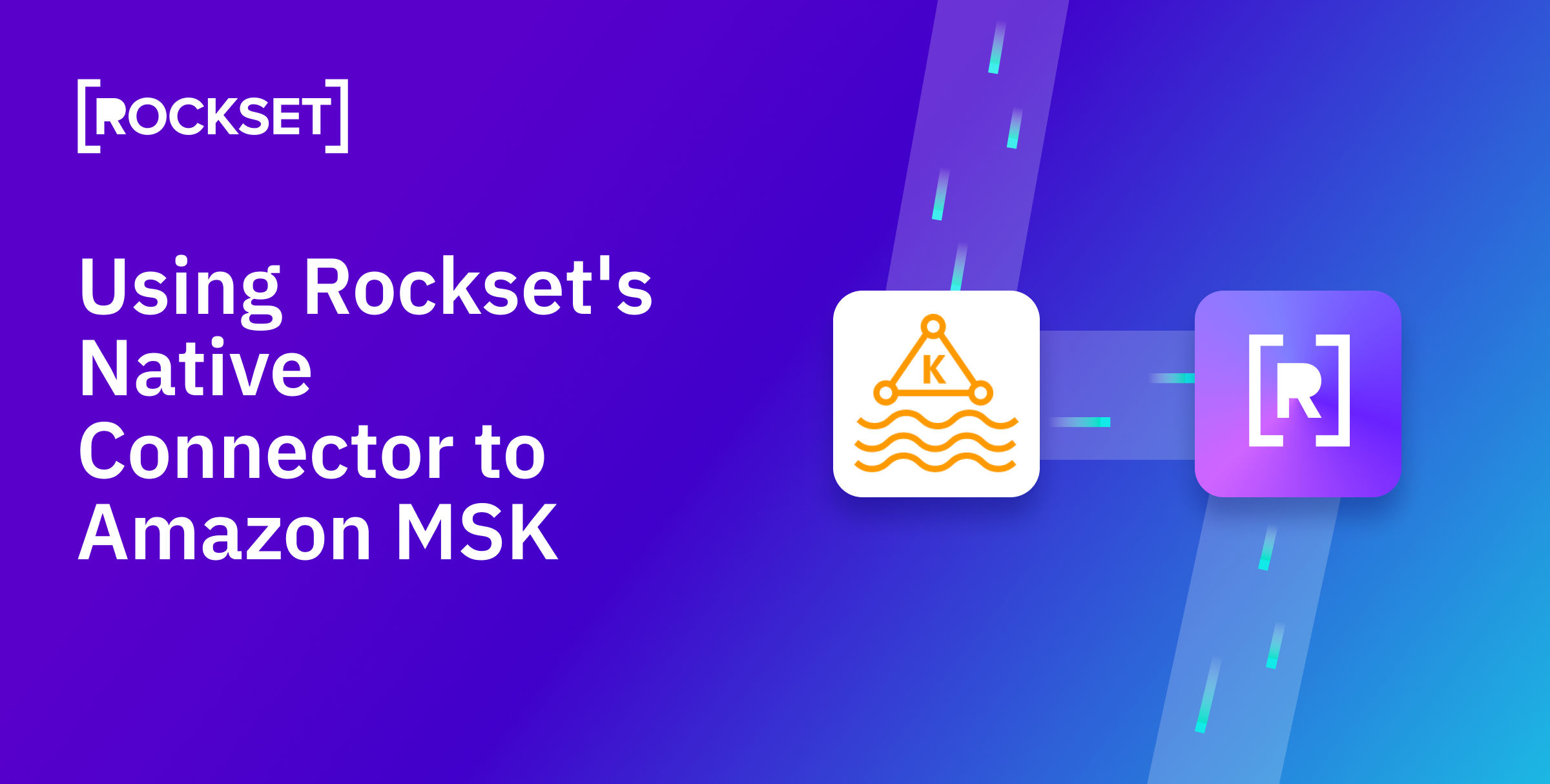 Read more about the article Utilizing the Amazon MSK Native Connector to Rockset