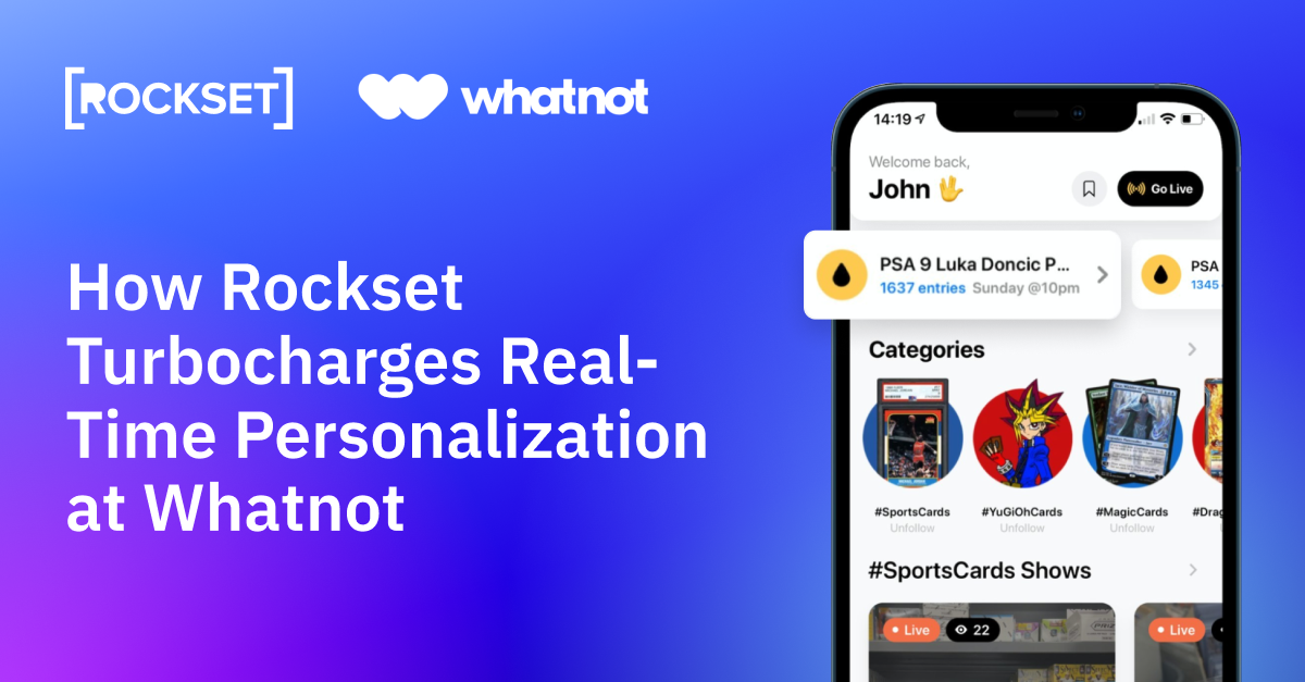 Case Study: How Rockset Turbocharges Real-Time Personalization at Whatnot
