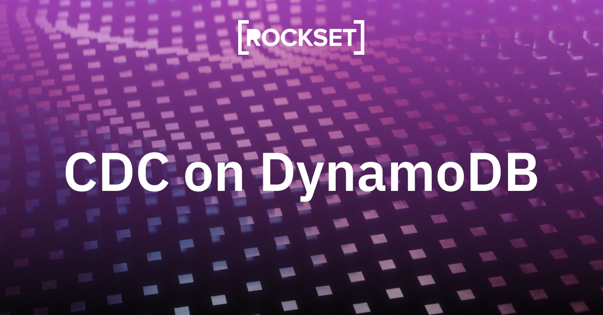 CDC on DynamoDB | Rockset