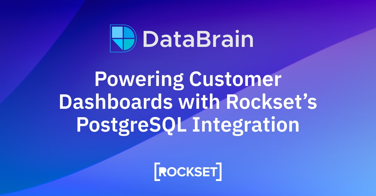 Read more about the article DataBrain: Buyer-Dealing with Dashboards on Rockset & Postgres