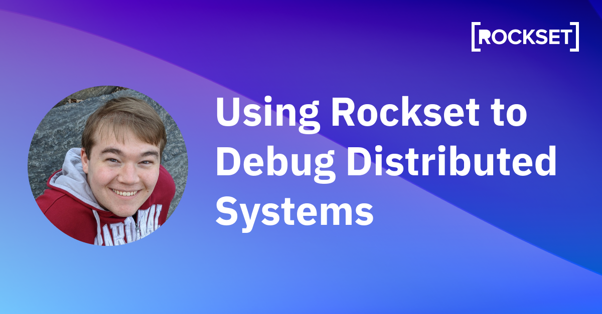 Read more about the article How We Use Rockset’s Actual-Time Analytics to Debug Distributed Programs