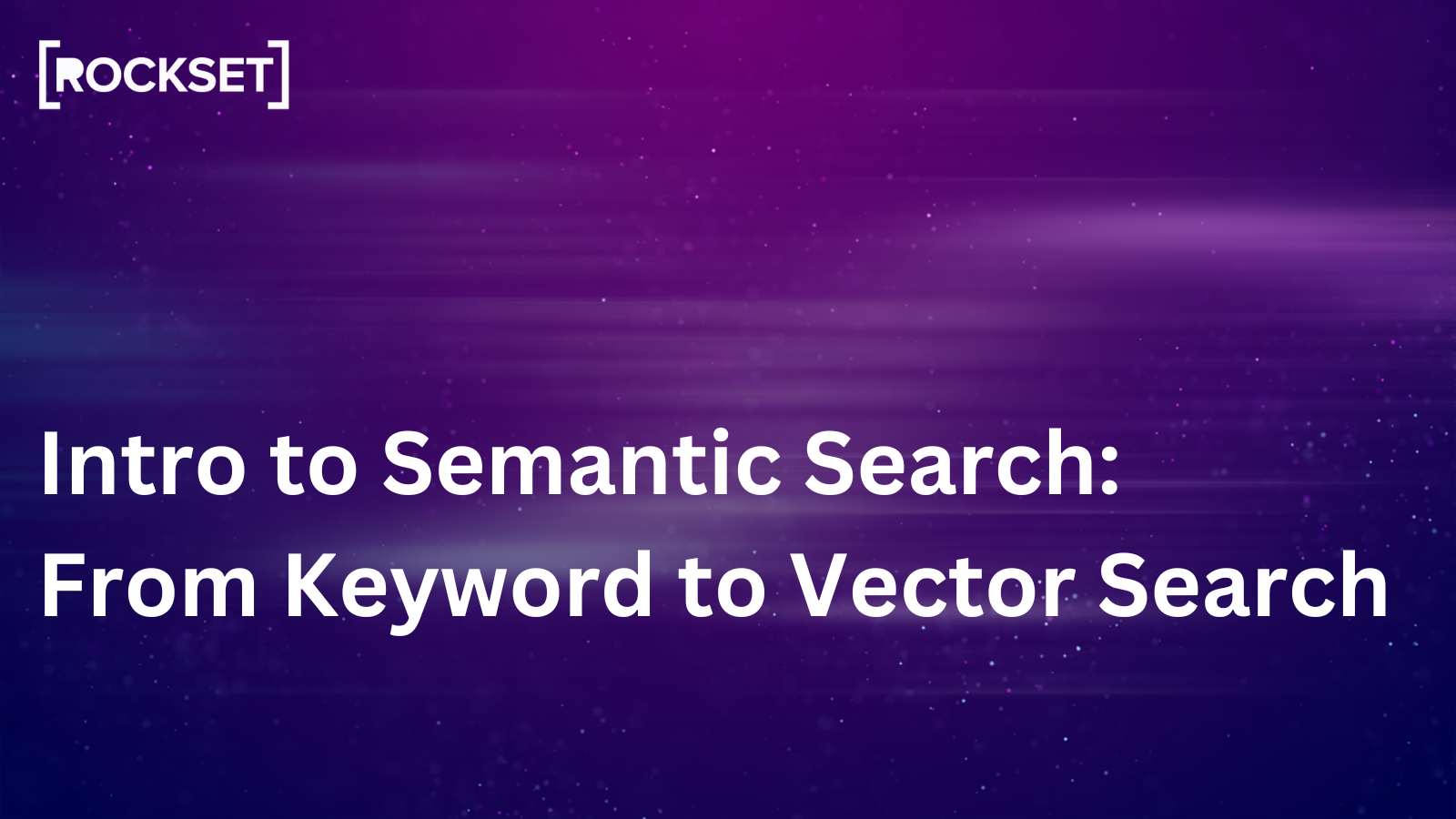 Read more about the article Intro to Semantic Search: From Key phrase to Vector Search