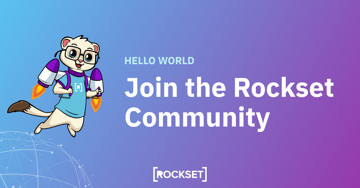 Howdy World: Be a part of the New Rockset Developer Neighborhood