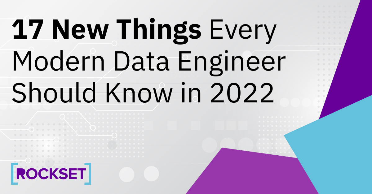 17 New Issues Each Fashionable Information Engineer Ought to Know in 2022