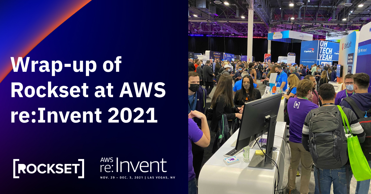 Read more about the article Wrap-up of Rockset at AWS re: Invent 2021