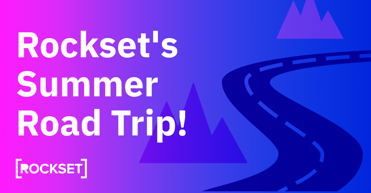Rockset’s Summer time Street Journey! | Rockset