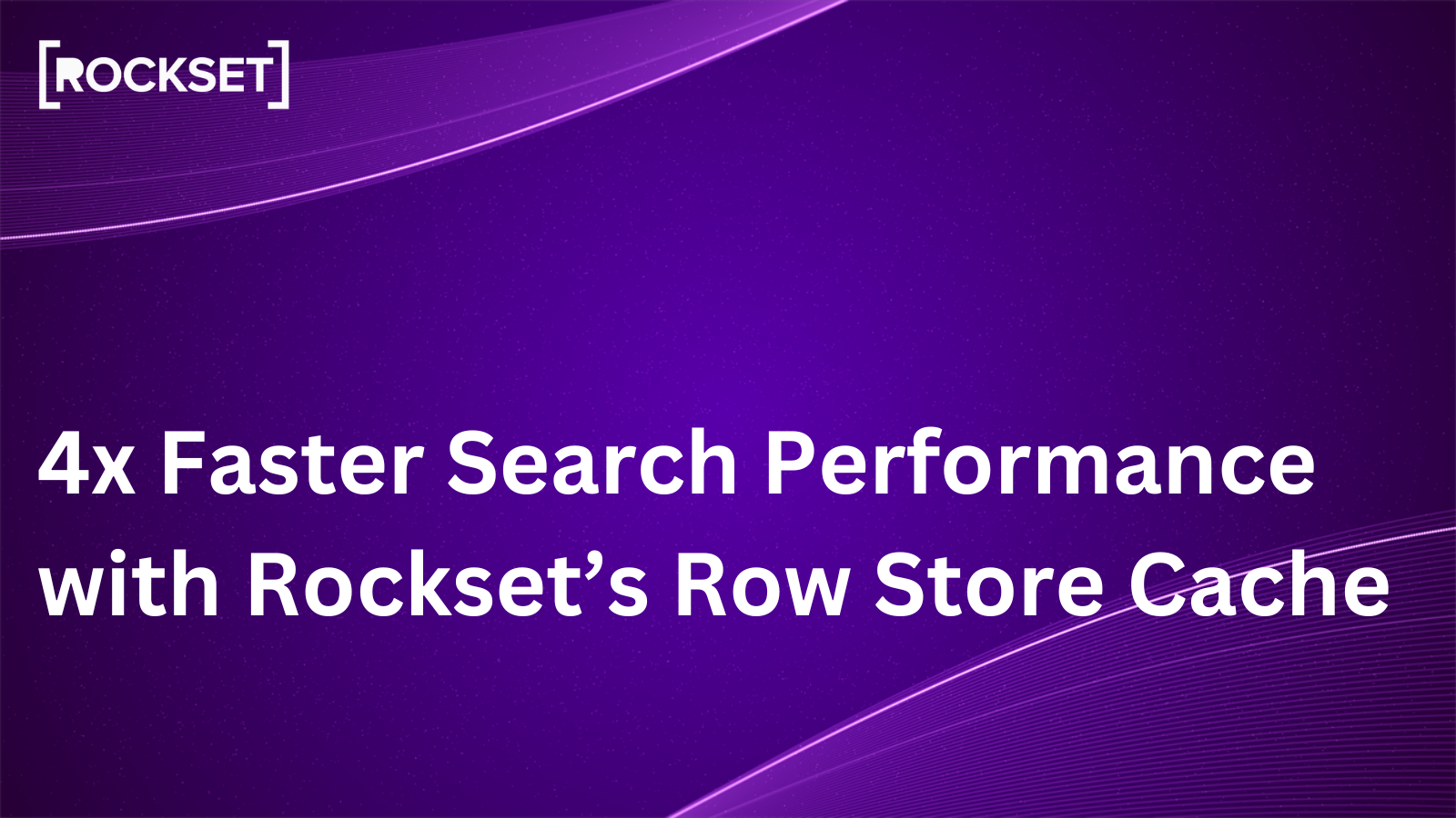 4x Quicker Search Efficiency with Rockset’s Row Retailer Cache
