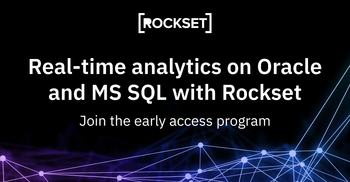 Actual-Time Analytics on Oracle and MS SQL With Rockset