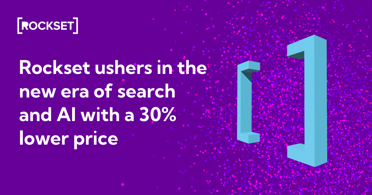 Rockset ushers within the new period of search and AI with a 30% lower cost