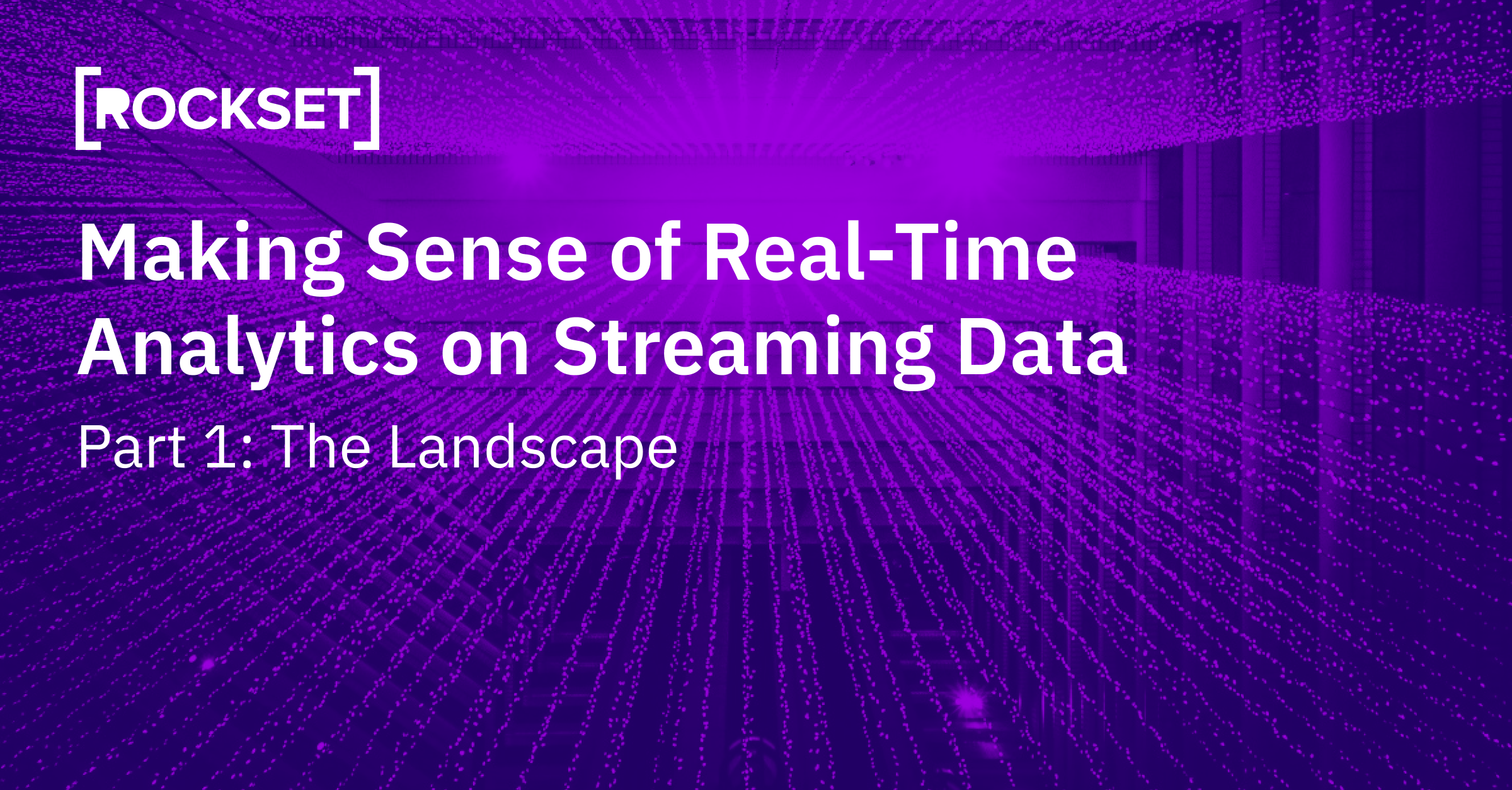 Read more about the article Making Sense of Actual-Time Analytics on Streaming Information, Half 1: The Panorama