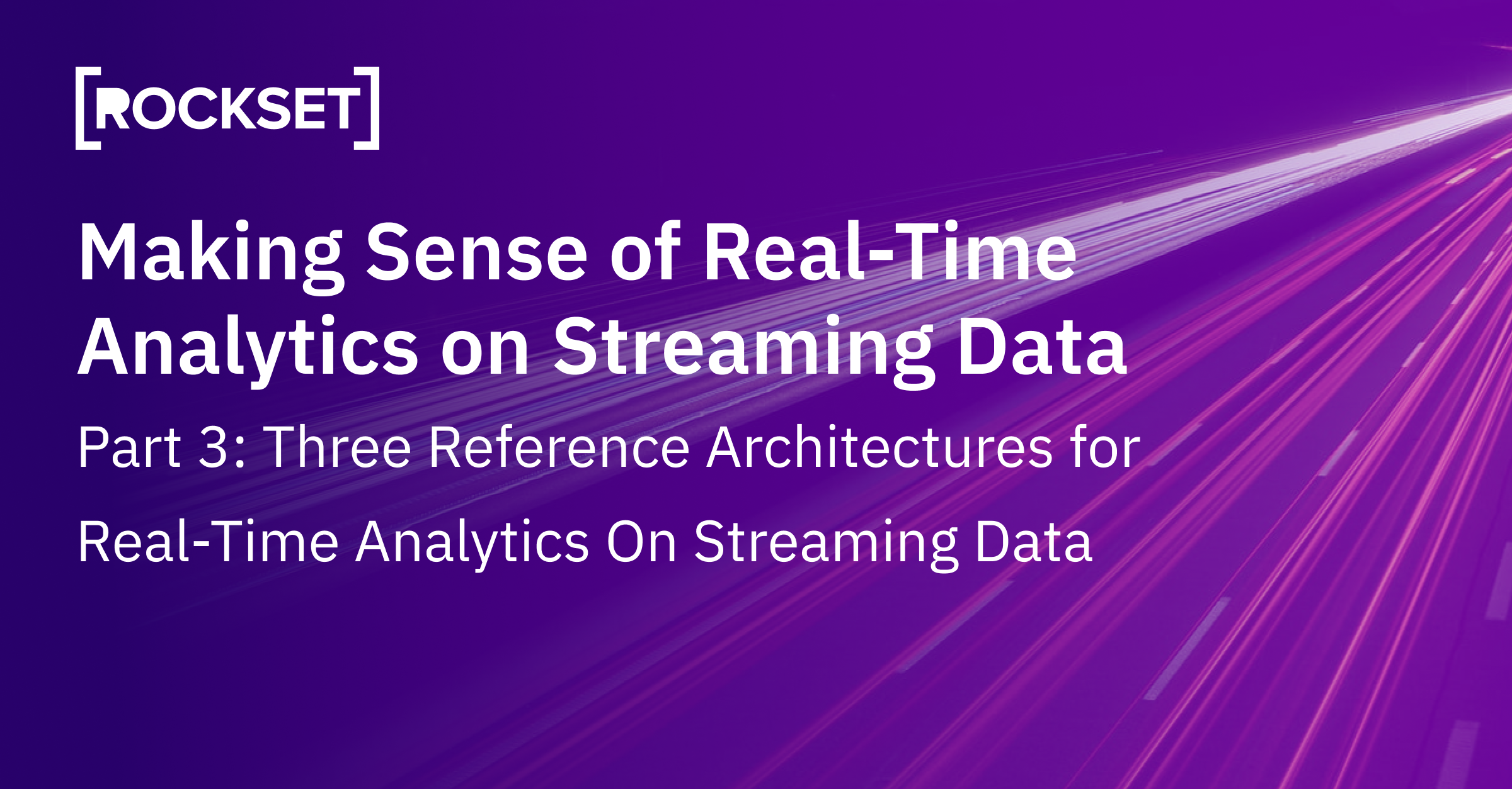 Three Reference Architectures for Actual-Time Analytics On Streaming Knowledge