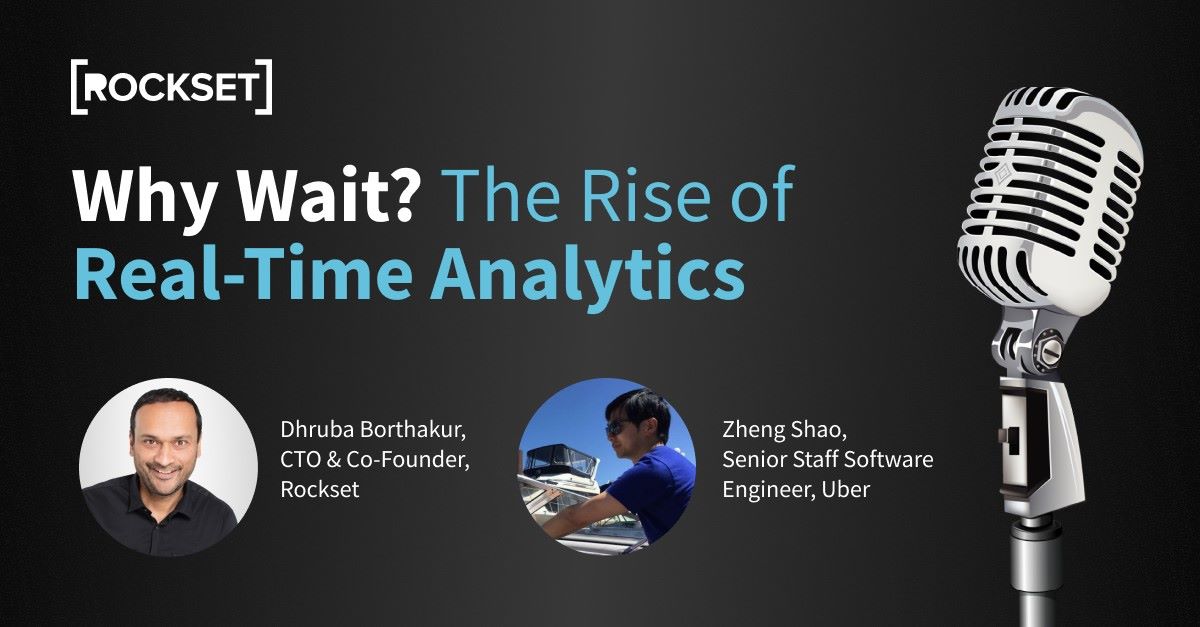 Rockset Podcast Episode 4: Why Wait? The Rise of Real-Time Analytics