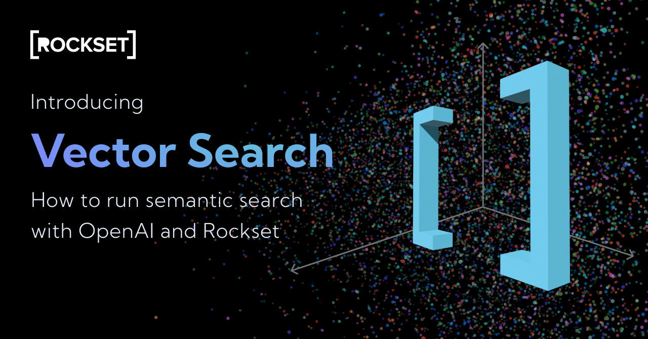 Introducing Vector Search on Rockset: How to run semantic search with OpenAI and Rockset